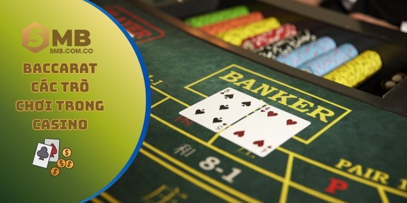 Baccarat luôn đứng top về các trò chơi trong casino