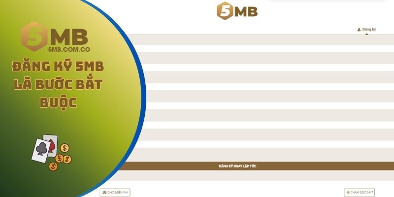 Đăng ký 5MB là bước bắt buộc để chơi game đổi thưởng giải trí