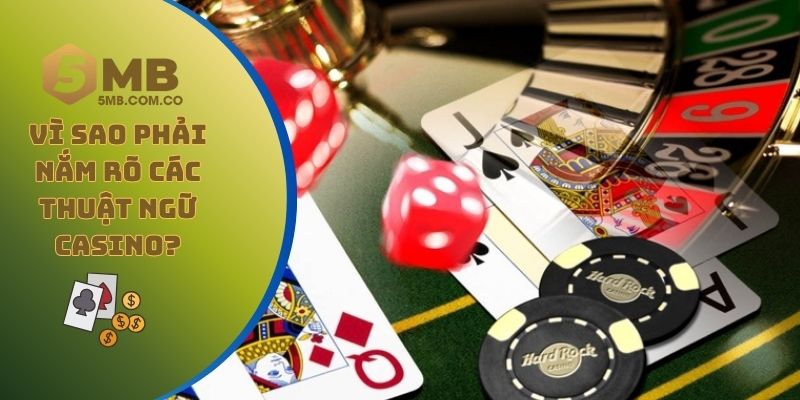 Vì sao người chơi cần phải nắm rõ các thuật ngữ casino cơ bản?