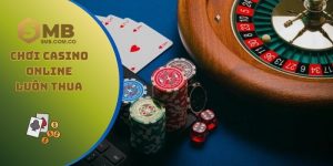 Chơi casino online luôn thua